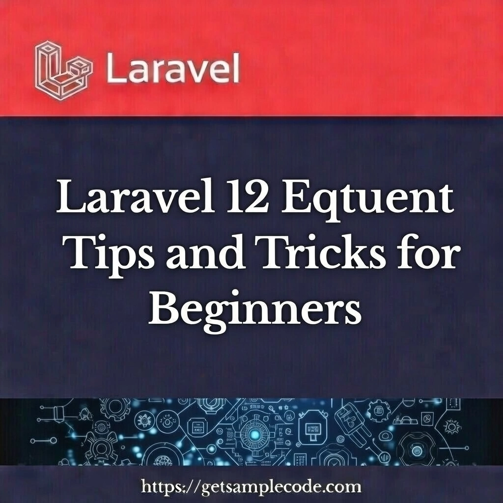 Laravel 12 Eloquent Tips and Tricks for Beginners
